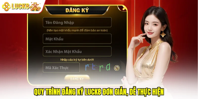 Quy trình đăng ký Luck8 đơn giản, dễ thực hiện